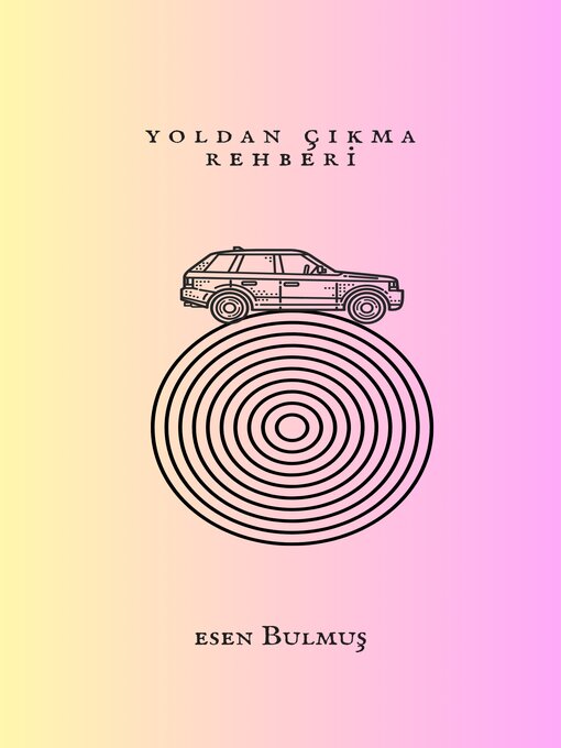 Title details for Yoldan Çıkma Rehberi by Esen Bulmuş - Available